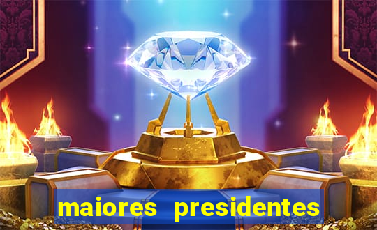 maiores presidentes do brasil